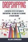 Dropshipping: A Definitive Step by Step Guide To Dropshipping - On Your Way To Earning a Passive Income Cover Image