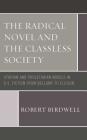 The Radical Novel and the Classless Society: Utopian and Proletarian Novels in U.S. Fiction from Bellamy to Ellison By Robert Z. Birdwell Cover Image