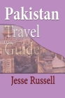 Pakistan Travel Guide: Tourism By Jesse Russell Cover Image