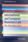 International and European Monetary Law: An Introduction (Springerbriefs in Law) By Christoph Herrmann, Corinna Dornacher Cover Image