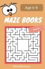 MAZE Book for Kids Ages 6-8 Book III: 50 Maze Puzzle Games to Boost Kids' Brain, Pocket Size 6x9 Inch, Large Print Cover Image