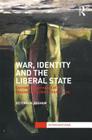 War, Identity and the Liberal State: Everyday Experiences of the Geopolitical in the Armed Forces (Interventions) Cover Image
