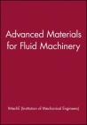 Advanced Materials for Fluid Machinery (Imeche Event Publications) Cover Image