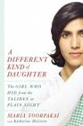 A Different Kind of Daughter: The Girl Who Hid from the Taliban in Plain Sight By Maria Toorpakai, Katharine Holstein Cover Image