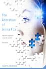 The Adoration of Jenna Fox (The Jenna Fox Chronicles #1) Cover Image