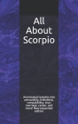 All About Scorpio: Astrological insights into personality, friendship, compatibility, love, marriage, career, and more! New expanded edit By Shaya Weaver Cover Image