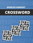 Worlds Hardest Crossword: Worlds Hardest Crossword Puzzle: LARGE-PRINT, HARD-LEVEL PUZZLES THAT ENTERTAIN AND CHALLENGE - General Knowledge Cros By Nicolas Publishing Cover Image