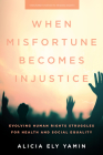 When Misfortune Becomes Injustice: Evolving Human Rights Struggles for Health and Social Equality (Stanford Studies in Human Rights) Cover Image