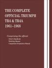 The Complete Official Triumph TR4 & TR4A: 1961, 1962, 1963, 1964, 1965, 1966, 1967, 1968: Includes Driver Handbook, Workshop Manual and Competition Pr By Robert Bentley Cover Image