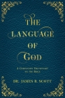 The Language of God: A Companion Dictionary To The Bible By James B. Scott Cover Image