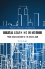 Digital Learning in Motion: From Book Culture to the Digital Age By David Kergel Cover Image