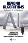 Beyond Algorithms: Delivering AI for Business By James Luke, David Porter, Padmanabhan Santhanam Cover Image