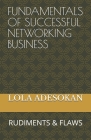 Fundamentals of Successful Networking Business: Rudiments & Flaws Cover Image