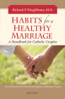 Habits for a Healthy Marriage: A Handbook for Catholic Couples By Richard Fitzgibbons, MD Cover Image