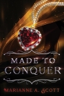 Made to Conquer By Marianne A. Scott Cover Image