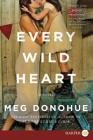 Every Wild Heart: A Novel By Meg Donohue Cover Image