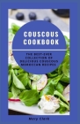 Couscous Cookbook: The Bеѕt-еvеr Collection of Delicious Couscous Moroccan Recipes By Mary Clark Cover Image