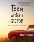 Teen Writer's Guide: Your Road Map to Writing By Jennifer Jenkins Cover Image