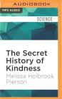 The Secret History of Kindness: Learning from How Dogs Learn By Melissa Pierson, Ann Osmond (Read by) Cover Image