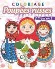 Coloriage Poupées russes - Matriochkas - 2 livres en 1: Livre de Coloriage pour Adultes (Mandalas) - Babouchkas - matriochkas - Anti-stress - 2 livres By Dar Beni Mezghana (Editor), Dar Beni Mezghana Cover Image