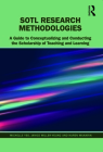SoTL Research Methodologies: A Guide to Conceptualizing and Conducting the Scholarship of Teaching and Learning Cover Image