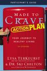 Made to Crave Action Plan Bible Study Participant's Guide: Your Journey to Healthy Living By Lysa TerKeurst, Ski Chilton, Christine Anderson (With) Cover Image