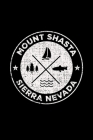 Mount Shasta Sierra Nevada: Notebook For Camping Hiking Fishing and Skiing Fans. 6 x 9 Inch Soft Cover Notepad With 120 Pages Of College Ruled Pap Cover Image