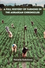 A Full History of Farming in The Agrarian Chronicles By Natalia Sokolova Cover Image
