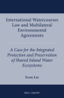 International Watercourses Law and Multilateral Environmental Agreements: A Case for the Integrated Protection and Preservation of Shared Inland Water (International Water Law #12) Cover Image