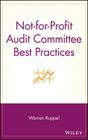 Not-For-Profit Audit Committee Best Practices By Warren Ruppel Cover Image
