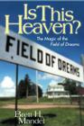 Is This Heaven?: The Magic of the Field of Dreams Cover Image