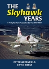 The Skyhawk Years: The A-4 Skyhawk in Australian Service 1968 - 1984 Cover Image