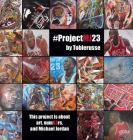 #ProjectMJ23: This project is about art, num63rs, and Michael Jordan. By Ron Schwartz Cover Image