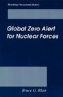Global Zero Alert for Nuclear Forces (Brookings Occasional Papers) By Bruce G. Blair Cover Image