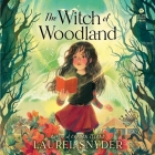 The Witch of Woodland By Laurel Snyder, Dara Rosenberg (Read by) Cover Image