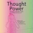 Thought Power: A Child's Guide to Thought Control for Victorious Christian Living By Peggy Callender Clyne Cover Image