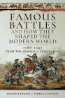 Famous Battles and How They Shaped the Modern World 1588-1943: From the Armada to Stalingrad Cover Image
