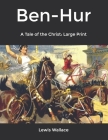 Ben-Hur: A Tale of the Christ: Large Print Cover Image