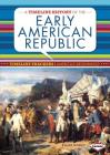 A Timeline History of the Early American Republic (Timeline Trackers: America's Beginnings) Cover Image