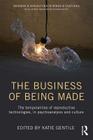 The Business of Being Made: The Temporalities of Reproductive Technologies, in Psychoanalysis and Culture (Genders & Sexualities in Minds & Cultures) By Katie Gentile (Editor) Cover Image