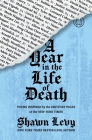 A Year in the Life of Death: Poems Inspired by the Obituary Pages of the New York Times By Shawn Levy Cover Image