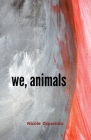 we, animals By Nicole Oquendo Cover Image