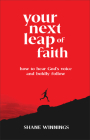 Your Next Leap of Faith: How to Hear God's Voice and Boldly Follow By Shane Winnings Cover Image
