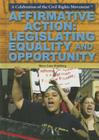 Affirmative Action: Legislating Equality and Opportunity (Celebration of the Civil Rights Movement) Cover Image