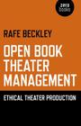 Open Book Theater Management: Ethical Theater Production By Rafe Beckley Cover Image