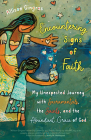 Encountering Signs of Faith: My Unexpected Journey with Sacramentals, the Saints, and the Abundant Grace of God By Allison Gingras, Kelly M. Wahlquist (Foreword by) Cover Image