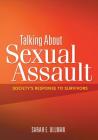 Talking about Sexual Assault: Society's Response to Survivors (Psychology of Women Books) Cover Image