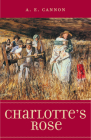 Charlotte's Rose By A. E. Cannon Cover Image