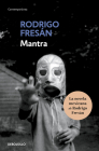 Mantra (Spanish Edition) By Rodrigo Fresán Cover Image