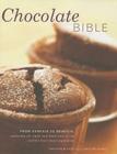 Chocolate Bible: From Genesis to Nemesis: Exploring the Light and Dark Side of the World's Best-Loved Ingredient By Christine McFadden, Christine France Cover Image
